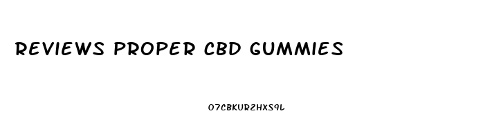 reviews proper cbd gummies