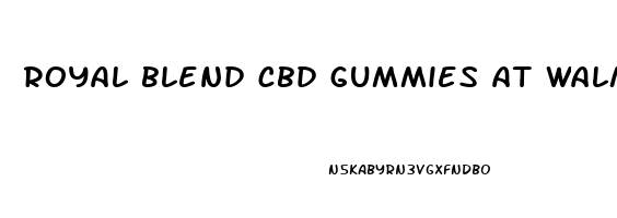 royal blend cbd gummies at walmart