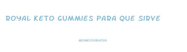 royal keto gummies para que sirve