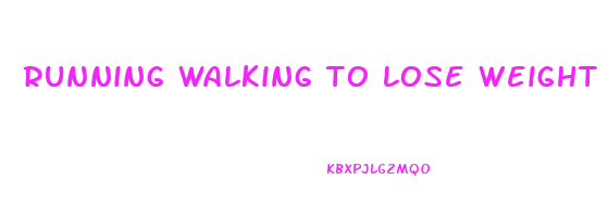 running walking to lose weight