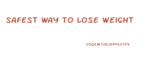 safest way to lose weight