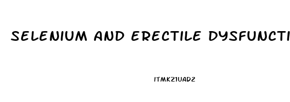 selenium and erectile dysfunction