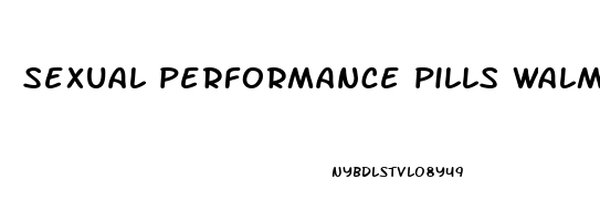 sexual performance pills walmart