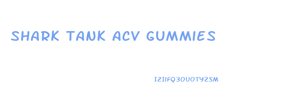 shark tank acv gummies