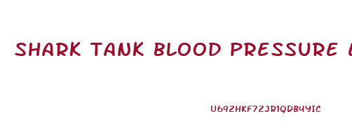 shark tank blood pressure episode