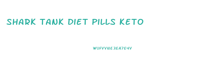 shark tank diet pills keto