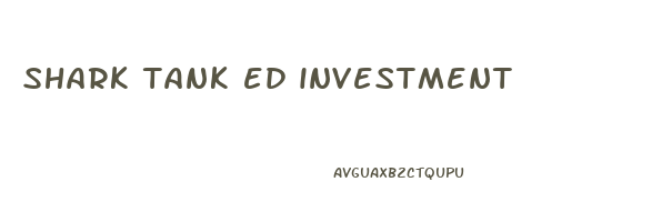 shark tank ed investment