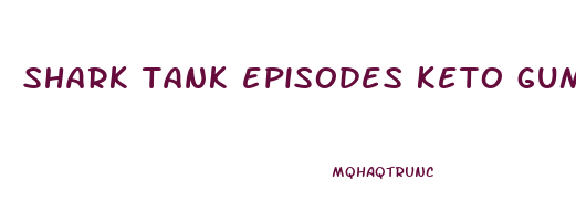 shark tank episodes keto gummies