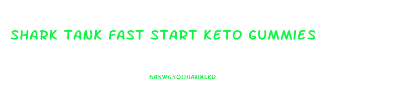 shark tank fast start keto gummies