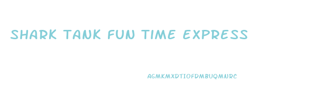 shark tank fun time express