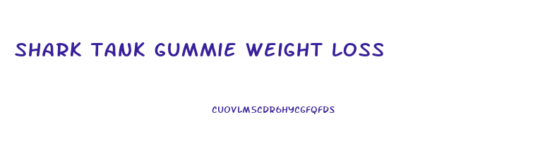 shark tank gummie weight loss