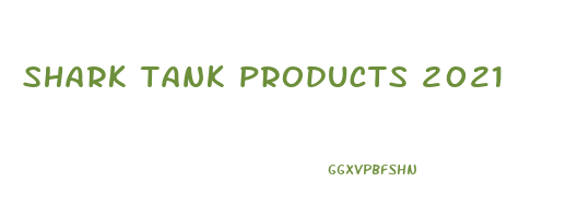 shark tank products 2021