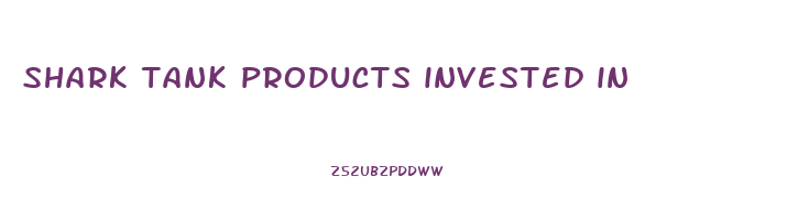 shark tank products invested in