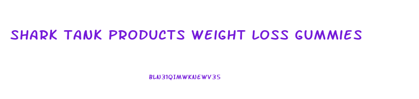 shark tank products weight loss gummies