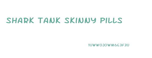 shark tank skinny pills