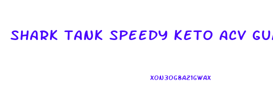 shark tank speedy keto acv gummies