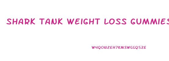 shark tank weight loss gummies cost