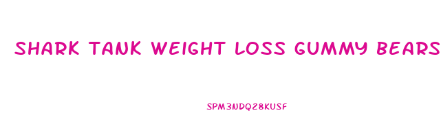 shark tank weight loss gummy bears