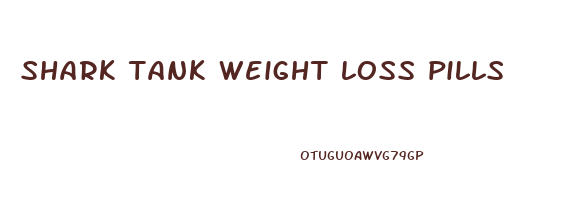 shark tank weight loss pills
