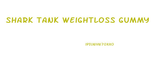 shark tank weightloss gummy
