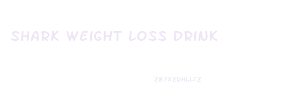 shark weight loss drink