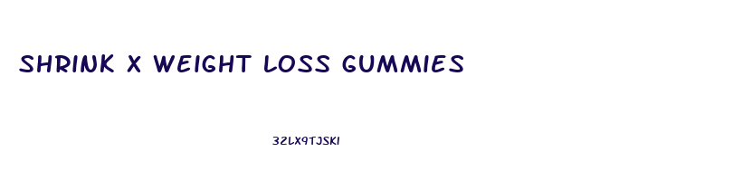 shrink x weight loss gummies