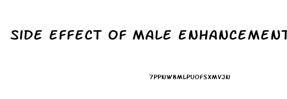 side effect of male enhancement pills