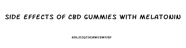 side effects of cbd gummies with melatonin