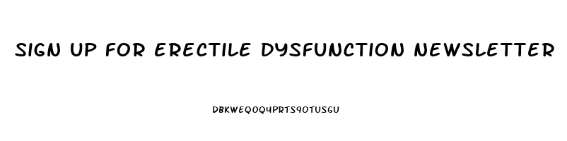 sign up for erectile dysfunction newsletter