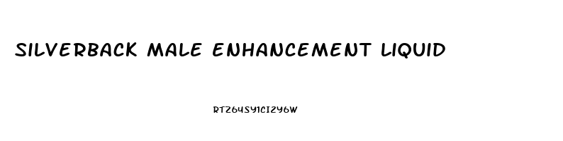 silverback male enhancement liquid