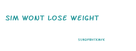 sim wont lose weight