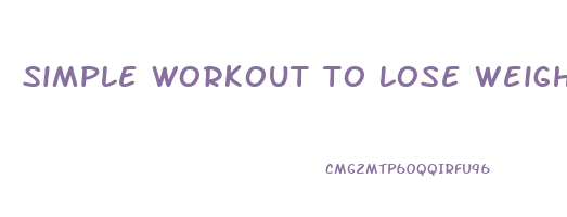 simple workout to lose weight