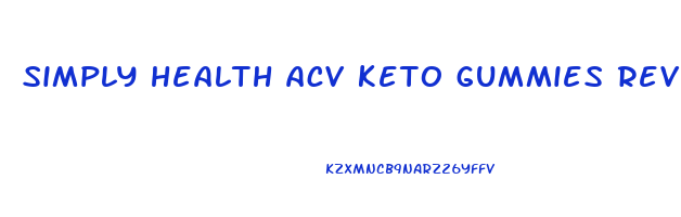 simply health acv keto gummies reviews reddit