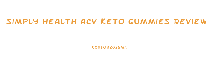 simply health acv keto gummies reviews