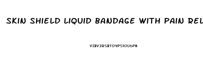 skin shield liquid bandage with pain reliever