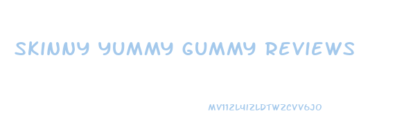 skinny yummy gummy reviews