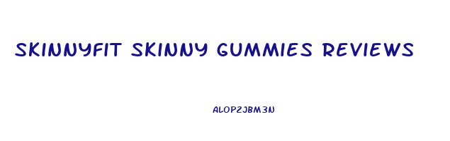 skinnyfit skinny gummies reviews