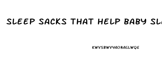 sleep sacks that help baby sleep