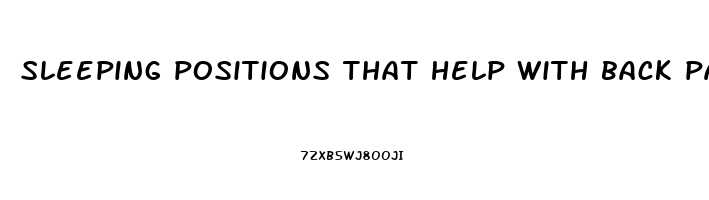 sleeping positions that help with back pain