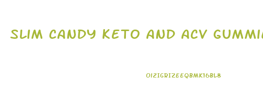 slim candy keto and acv gummies