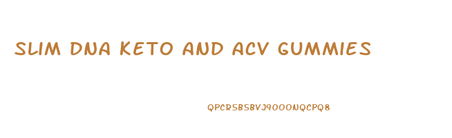 slim dna keto and acv gummies