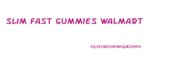 slim fast gummies walmart