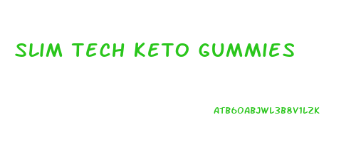 slim tech keto gummies