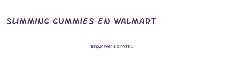 slimming gummies en walmart