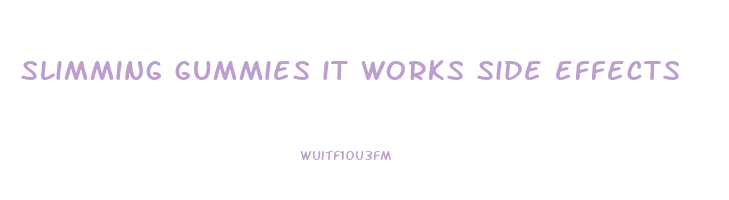 slimming gummies it works side effects