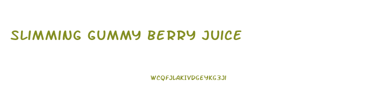 slimming gummy berry juice