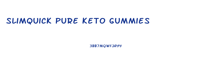 slimquick pure keto gummies