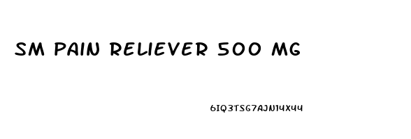 sm pain reliever 500 mg