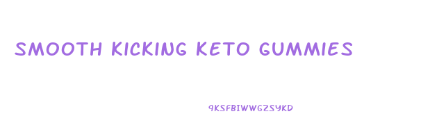 smooth kicking keto gummies