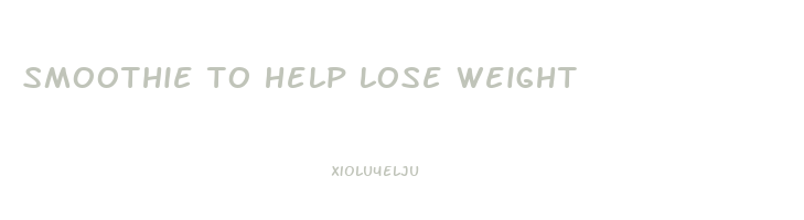 smoothie to help lose weight